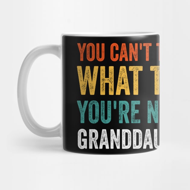 You Cant Tell Me What to Do Youre Not My Granddaughter by Bourdia Mohemad